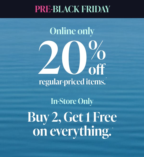 20% off regular-priced items online + Buy 2, Get 1 Free on everything in-store