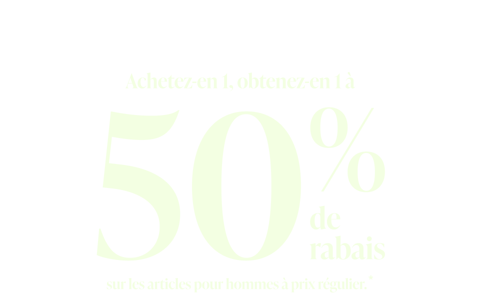 Achetez-en 1, obtenez-en 1 &agrave; 50 % de rabais sur les articles pour hommes &agrave; prix r&eacute;gulier