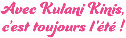 Avec Kulani Kinis, c’est toujours l’été.