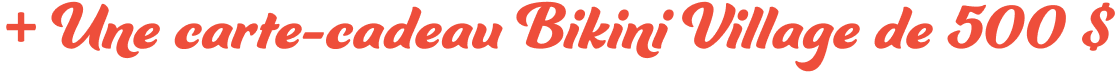 Une carte-cadeau Bikini Village de 500 $ pour remplir ta valise de Kulani Kinis. 