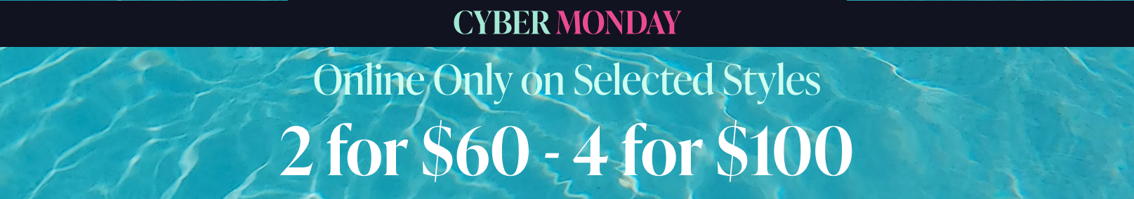 Cyber Lundi - 2 pour 60$ - 4 pour 100$