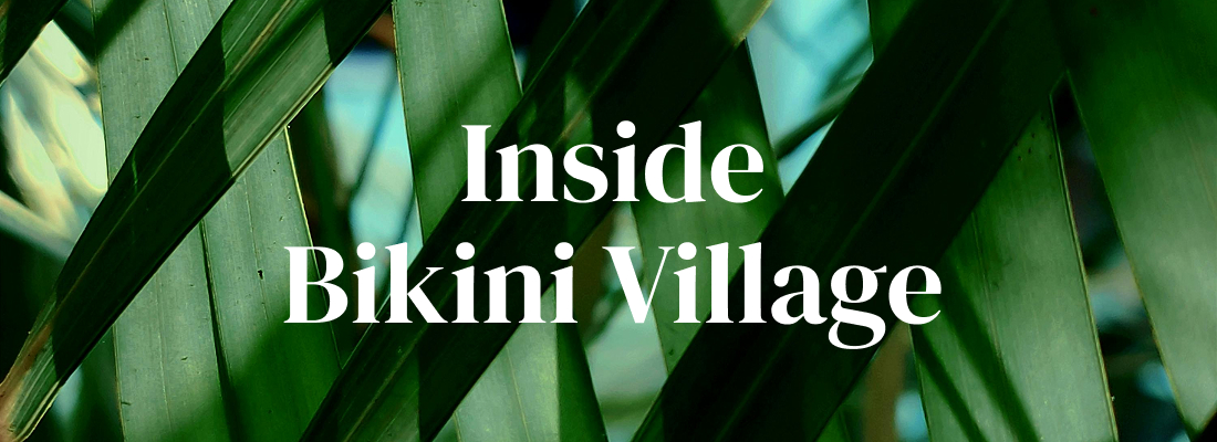 #mybikinistory Blog Inside Bikini Village category