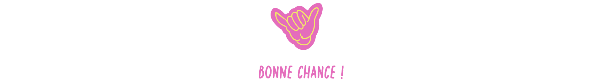 Bonne chance!