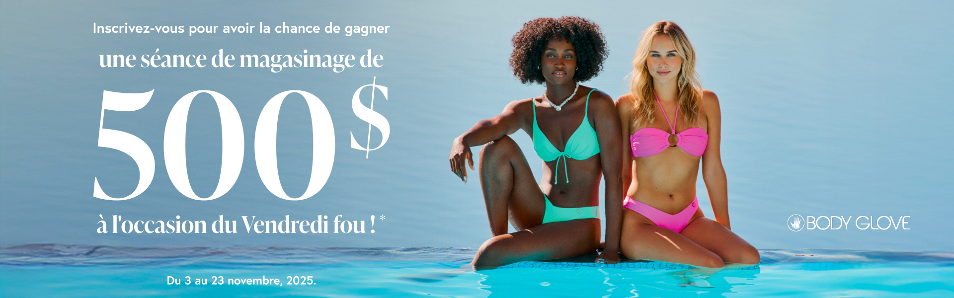 Inscrivez-vous pour avoir la chance de gagner une séance de magasinage de 500 $. - Bikini Village