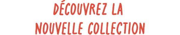 Découvrez la nouvelle collection